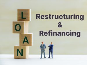 Loan Restructuring vs Loan Refinancing